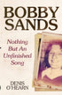 Bobby Sands, Nothing But An Unfinished Song