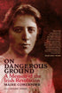 On Dangerous Ground A Memoir Of The Irish Revolution By: Máire Comerford