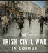 The Irish Civil War In Colour